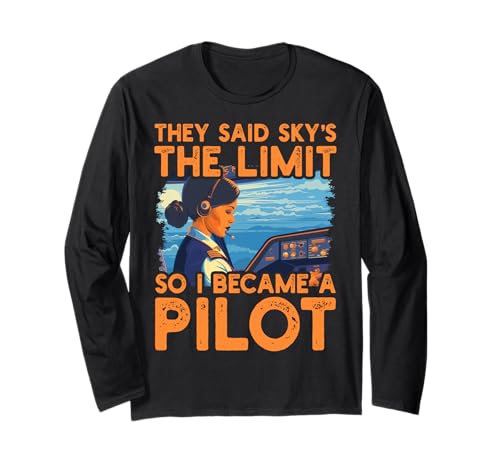 They said sky is the limit so I become a pilot Women Langarmshirt They said sky is the limit so I become a pilot Women Langarmshirt von Pilot Christmas Funny Airline Present