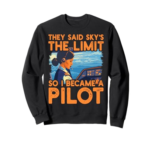 They said sky is the limit so I become a pilot Women Sweatshirt They said sky is the limit so I become a pilot Women Sweatshirt von Pilot Christmas Funny Airline Present