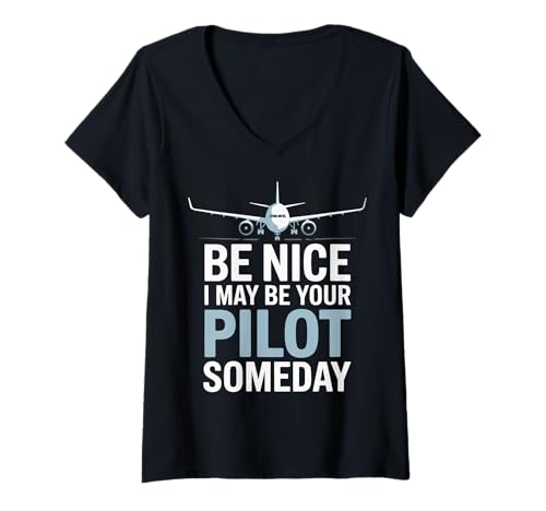 Damen Be Nice I Might Be Your Pilot Someday T-Shirt mit V-Ausschnitt von Pilot Zukünftiger Pilot Flugschüler Flugzeug