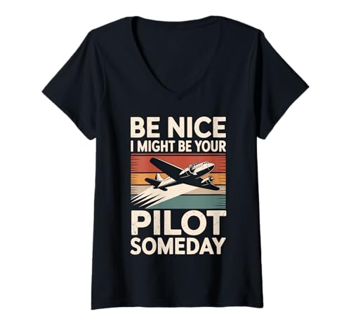 Damen Be Nice I Might Be Your Pilot Someday T-Shirt mit V-Ausschnitt von Pilot Zukünftiger Pilot Flugschüler Flugzeug