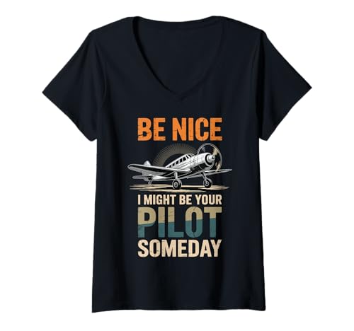 Damen Be Nice I Might Be Your Pilot Someday T-Shirt mit V-Ausschnitt von Pilot Zukünftiger Pilot Flugschüler Flugzeug
