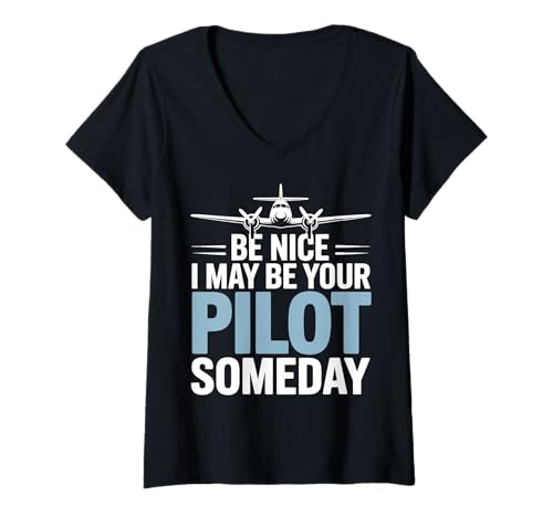 Damen Be Nice I Might Be Your Pilot Someday T-Shirt mit V-Ausschnitt von Pilot Zukünftiger Pilot Flugschüler Flugzeug