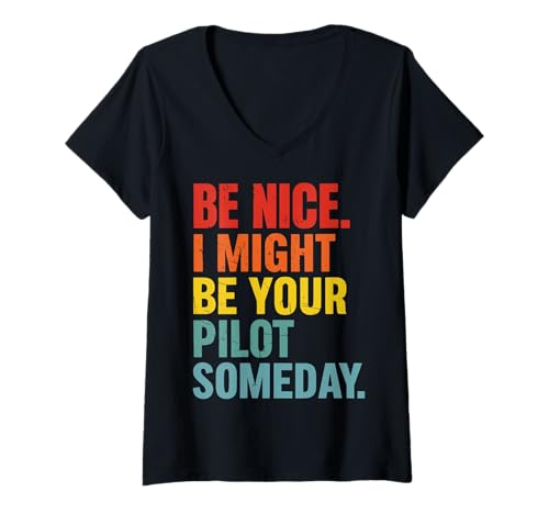 Damen Be Nice I Might Be Your Pilot Someday T-Shirt mit V-Ausschnitt von Pilot Zukünftiger Pilot Flugschüler Flugzeug