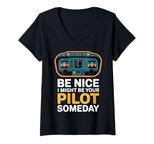 Damen Be Nice I Might Be Your Pilot Someday T-Shirt mit V-Ausschnitt von Pilot Zukünftiger Pilot Flugschüler Flugzeug