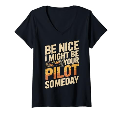 Damen Be Nice I Might Be Your Pilot Someday T-Shirt mit V-Ausschnitt von Pilot Zukünftiger Pilot Flugschüler Flugzeug