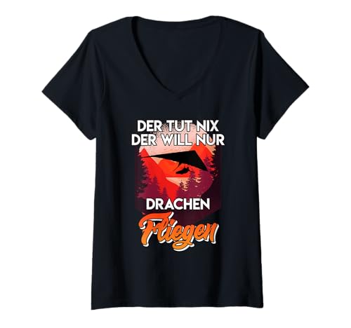 Damen Hängegleiter Der tut nix der will nur Drachen Fliegen T-Shirt mit V-Ausschnitt von Piloten Geschenk Hängegleiter Gliding Shirt Flug