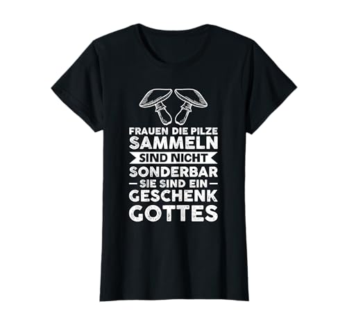 Frauen die Pilze sammeln Geschenk Gottes Pilzsammler Pilz T-Shirt von Pilze & Pilze Sammeln Geschenk