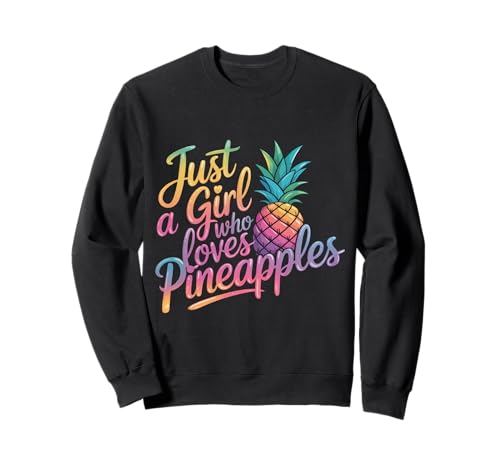 Ananas Just A Girl Who Loves Ananas Sweatshirt von Pineapple Tropical Hawaiian Fruit