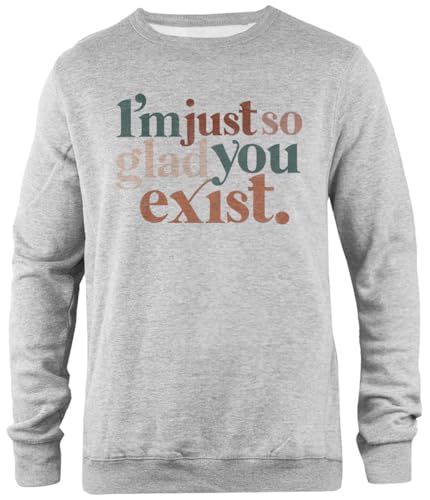 Pinitotee I’m Just So Glad You Exist Unisex-Pullover Mit Rundhalsausschnitt In Grau von Pinitotee