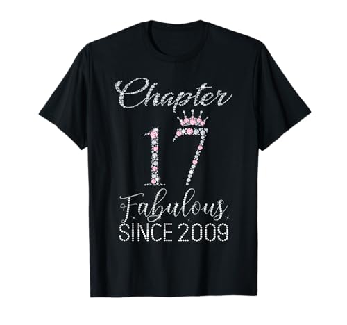 Kapitel 17 Fabulous Since 2009 17 Years Old Women Girl T-Shirt Kapitel 17 Fabulous Since 2009 17 Years Old Women Girl T-Shirt von Pink Crown 17th Birthday Girl Fabulous Since 2009