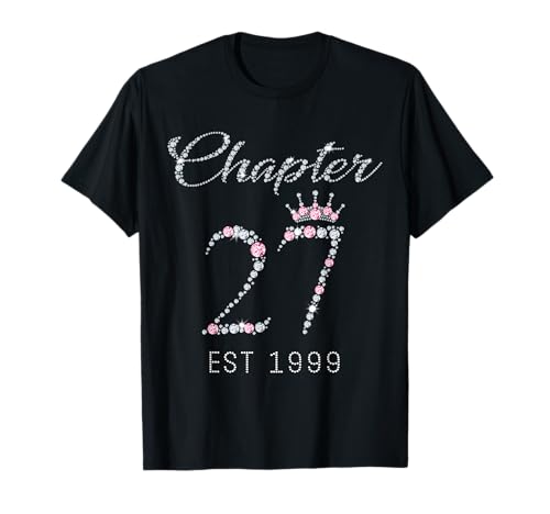Chapter 27 EST 1999 27. Geburtstag T-Shirt Geschenk für Damen T-Shirt von Pink Crown 27th Birthday Tee Gift For Womens