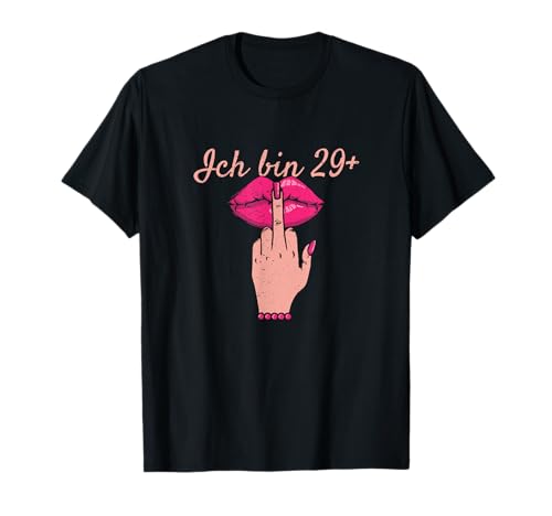 Ich bin 29+ Mittelfinger Frauen 30. Geburtstag T-Shirt Ich bin 29+ Mittelfinger Frauen 30. Geburtstag T-Shirt von Pink Nagellack Lippen