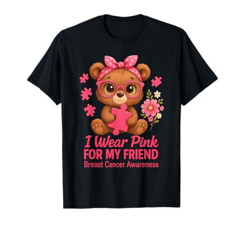 Baby Bear I Wear Pink for My Friend Brustkrebs-Bewusstsein T-Shirt von Pink Ribbon Cute baby bear Apparel Co.