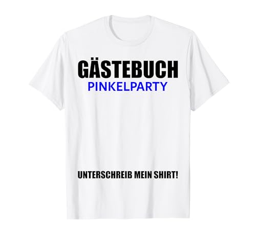 Gästebuch Pinkelparty Baby Geburt Feier Mama Papa Eltern T-Shirt Gästebuch Pinkelparty Baby Geburt Feier Mama Papa Eltern T-Shirt von Pinkelparty Gästebuch Baby Feier Freunde Familie