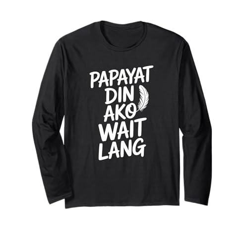 Lustiger Papayat Din AKO Wait Lang Filipino Spruch Frauen Männer Langarmshirt von Pinoy Weight Loss Sarcastic Fitness Motivation