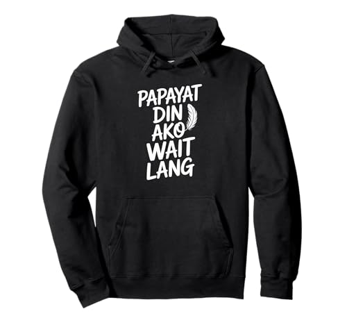Lustiger Papayat Din AKO Wait Lang Filipino Spruch Frauen Männer Pullover Hoodie von Pinoy Weight Loss Sarcastic Fitness Motivation
