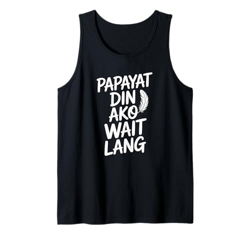 Lustiger Papayat Din AKO Wait Lang Filipino Spruch Frauen Männer Tank Top von Pinoy Weight Loss Sarcastic Fitness Motivation
