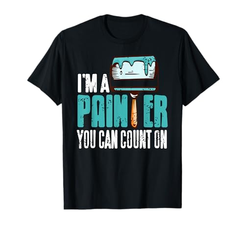 Ich Bin EIN Maler Auf Den Man Sich Verlassen Kann T-Shirt von Pinselprofi Mit Ernst Und Humor
