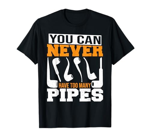 Cool, man kann nie zu viele Pfeifen haben, Raucher, Pfeife rauchen T-Shirt von Pipe Smoking Gift Ideas For Smoker