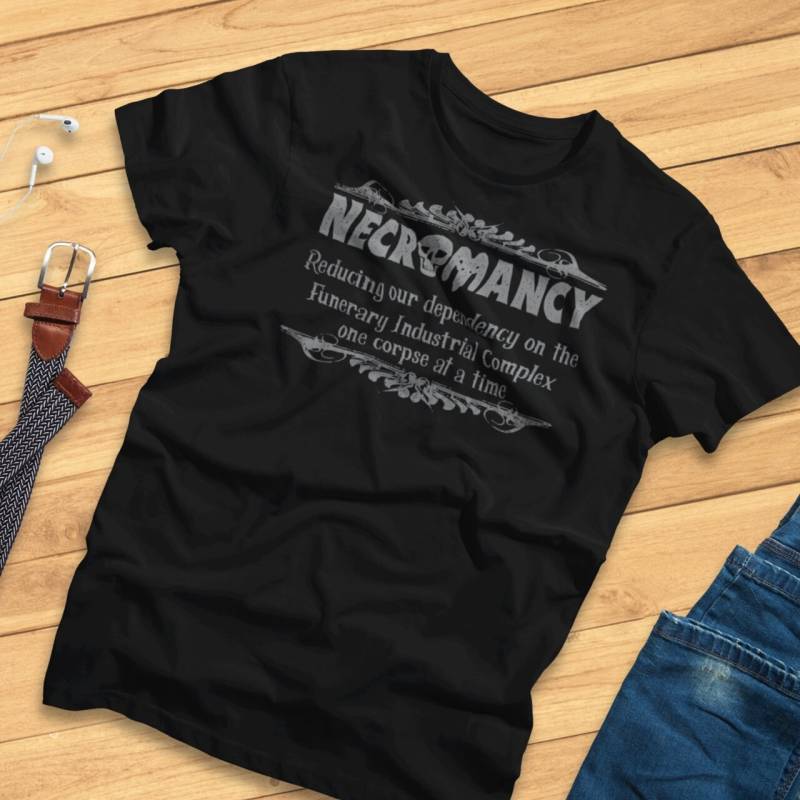 Necromancy, Reduzierende Abhängigkeit Auf Dem Funerary Industrial Complex - Funny Gamer, Magic, Goth T-Shirt von PipsArtworkAndShirts