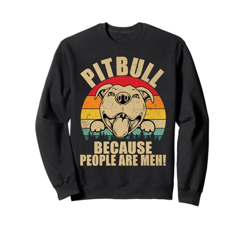 Pitbull Weil die Leute Männer sind Pitbull Sweatshirt von Pitbull Gifts