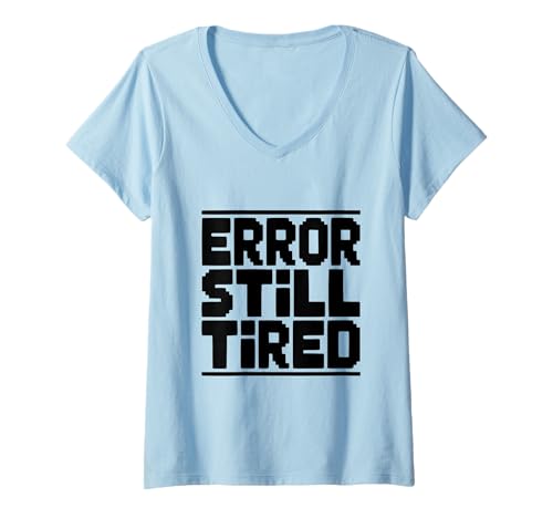 Damen Error Still Tired Pixel Art Lustiger Gamer Humor T-Shirt mit V-Ausschnitt Damen Error Still Tired Pixel Art Lustiger Gamer Humor T-Shirt mit V-Ausschnitt von Pixelated Dreams Apparel and Designs for Gamers