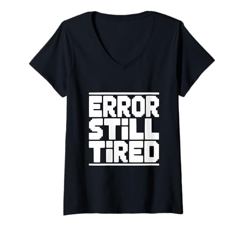 Damen Error Still Tired Pixel Art Lustiger Gamer Humor T-Shirt mit V-Ausschnitt Damen Error Still Tired Pixel Art Lustiger Gamer Humor T-Shirt mit V-Ausschnitt von Pixelated Dreams Apparel and Designs for Gamers