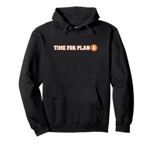 Time For Plan B Bitcoin Motiv für Herren und Damen Pullover Hoodie von Plan B Funny Cryptocurrency Apparels for Men Women