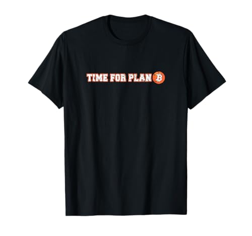 Time For Plan B Bitcoin Motiv für Herren und Damen T-Shirt Time For Plan B Bitcoin Motiv für Herren und Damen T-Shirt von Plan B Funny Cryptocurrency Apparels for Men Women
