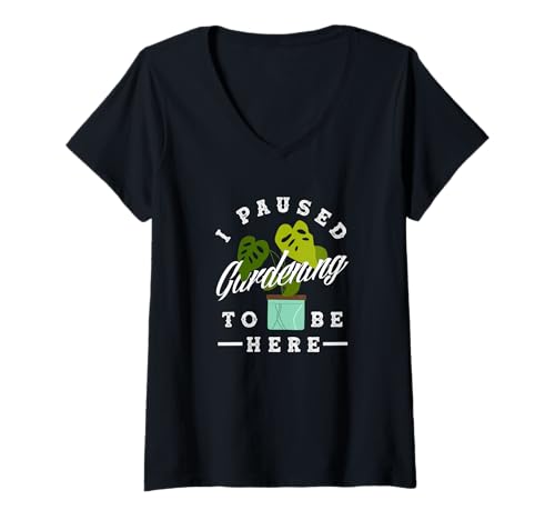 Damen Ich Habe die Gartenarbeit unterbrochen, um Hier zu Sein. Lustiges Gärtnern T-Shirt mit V-Ausschnitt von Plant Gardening Nature Gifts And Gift Ideas