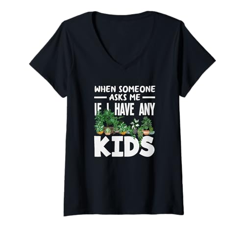Damen Wenn Mich jemand fragt, ob ich Kinder Habe Lustiges Gärtnern T-Shirt mit V-Ausschnitt von Plant Gardening Nature Gifts And Gift Ideas