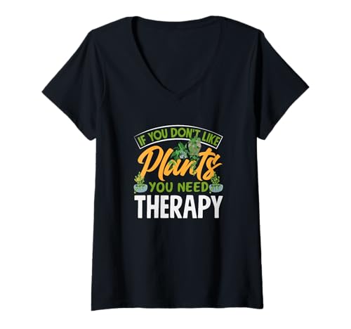 Damen Wenn Sie Keine Pflanzen mögen, brauchen Sie eine Therapie, lustige Gartenarbeit T-Shirt mit V-Ausschnitt von Plant Gardening Nature Gifts And Gift Ideas