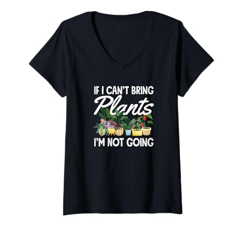 Damen Wenn ich Keine Pflanzen mitbringen kann, gehe ich Nicht Lustiges Gärtnern T-Shirt mit V-Ausschnitt von Plant Gardening Nature Gifts And Gift Ideas