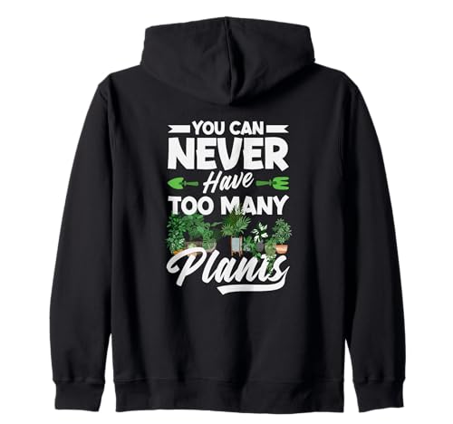 Man kann nie zu viele Pflanzen haben Lustiges Gärtnern Kapuzenjacke von Plant Gardening Nature Gifts And Gift Ideas