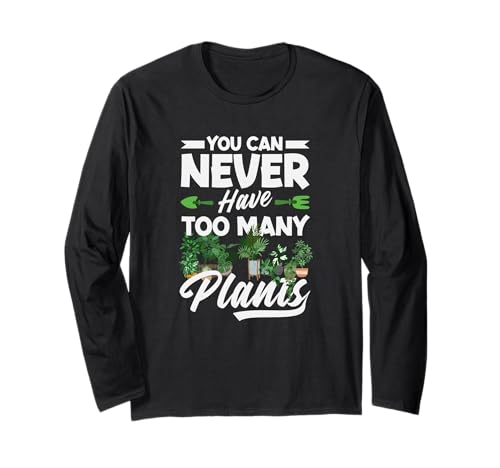 Man kann nie zu viele Pflanzen haben Lustiges Gärtnern Langarmshirt von Plant Gardening Nature Gifts And Gift Ideas