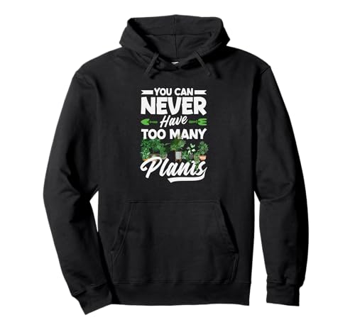 Man kann nie zu viele Pflanzen haben Lustiges Gärtnern Pullover Hoodie von Plant Gardening Nature Gifts And Gift Ideas
