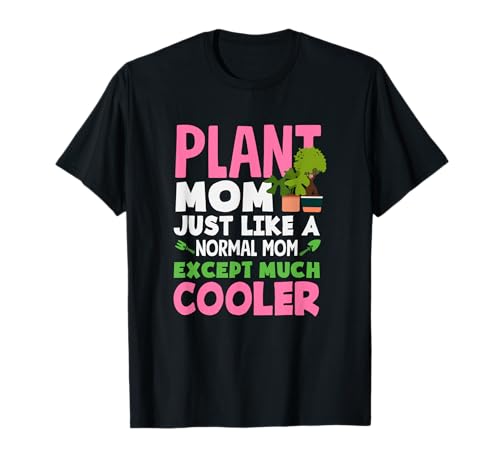 Pflanze Mama wie eine Normale Mutter, außer DASS sie Cooler im Garten ist T-Shirt von Plant Gardening Nature Gifts And Gift Ideas