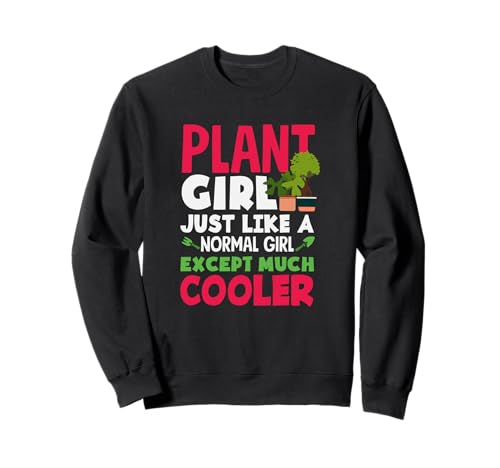 Plant Girl Just Like A Normal Girl Cooler Lustiges Gärtnern Sweatshirt von Plant Gardening Nature Gifts And Gift Ideas