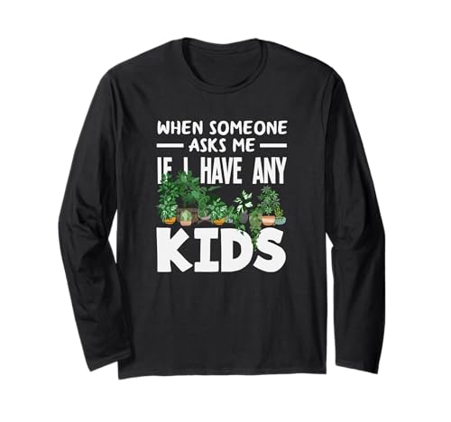 Wenn Mich jemand fragt, ob ich Kinder Habe Lustiges Gärtnern Langarmshirt von Plant Gardening Nature Gifts And Gift Ideas