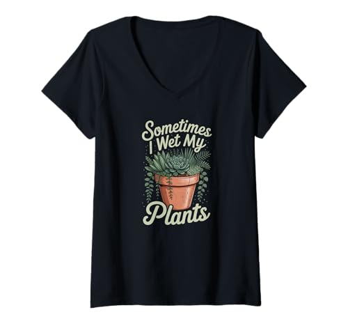 Damen Plants Gardening Humor Sometimes I Wet My Plants T-Shirt mit V-Ausschnitt von Plants Gardening Humor Succulent Funny Plant Lover