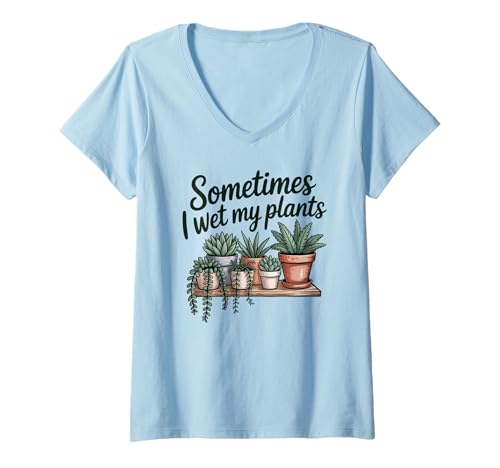 Damen Plants Humor Sometimes I Wet My Plants Succulent Gardening T-Shirt mit V-Ausschnitt von Plants Succulent Humor Gardening Houseplant
