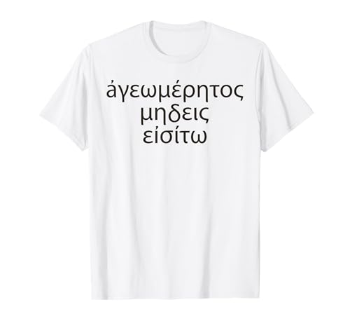 Let No One Ignorant of Geometrry Enter for Men Women. T-Shirt Let No One Ignorant of Geometrry Enter for Men Women. T-Shirt von Platos Academy Geometry