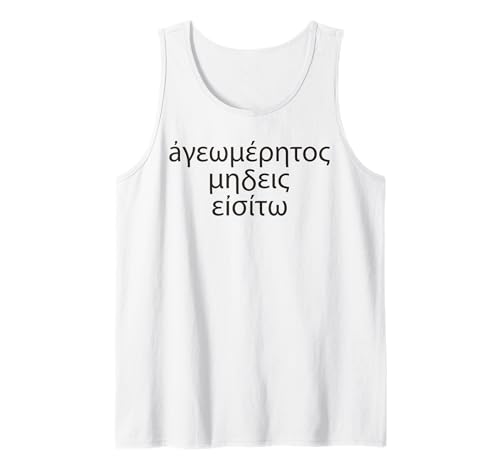 Let No One Ignorant of Geometrry Enter for Men Women. Tank Top Let No One Ignorant of Geometrry Enter for Men Women. Tank Top von Platos Academy Geometry