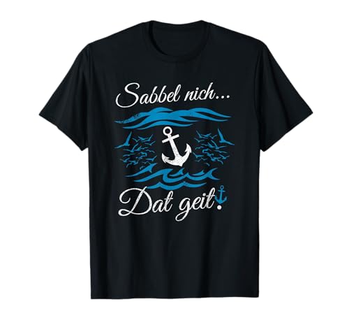 Norddeutsch Moin Sabbel nich. Dat geit. Damen Herren Shirt T-Shirt von Plattdeutsch Ostfriesisch Freundlichkeit Kostüm