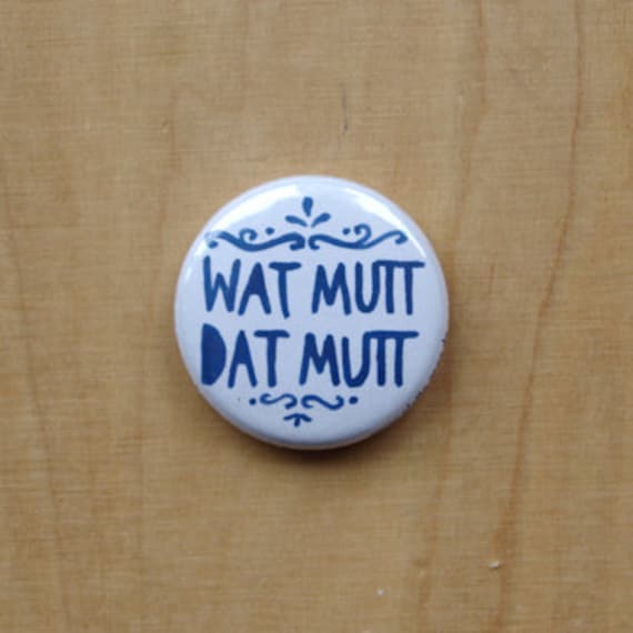 Wat Mutt Dat - Button Maritim Wat Mutt Dat - Button Maritim von PlatteAnna