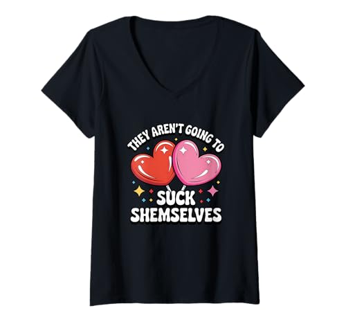 Damen They aren't Going to Suck Yourselves T-Shirt mit V-Ausschnitt Damen They aren't Going to Suck Yourselves T-Shirt mit V-Ausschnitt von Playful Cheeky Humor Hearts Sassy