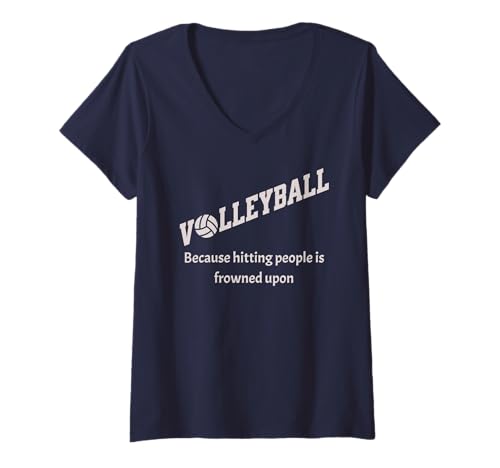 Damen Volleyball Because Hitting People is Frowned Upon Funny T-Shirt mit V-Ausschnitt von Playful Funny Volleyball Fans Apparel