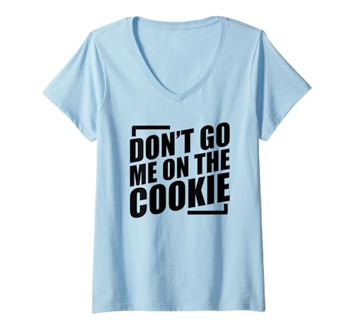 Damen Please Dont Go Me On The Cookie T-Shirt mit V-Ausschnitt Damen Please Dont Go Me On The Cookie T-Shirt mit V-Ausschnitt von Please Dont Go Me On The Cookie