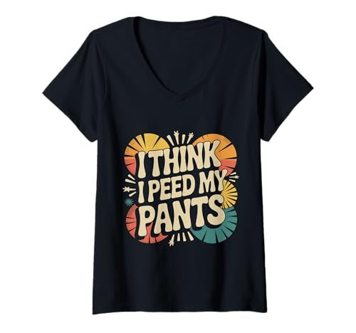 Damen I Think I Peed My Pants Blasenkontrollbadezimmerwitz |- T-Shirt mit V-Ausschnitt Damen I Think I Peed My Pants Blasenkontrollbadezimmerwitz |- T-Shirt mit V-Ausschnitt von Plötzlich laute Badezimmer Notfall
