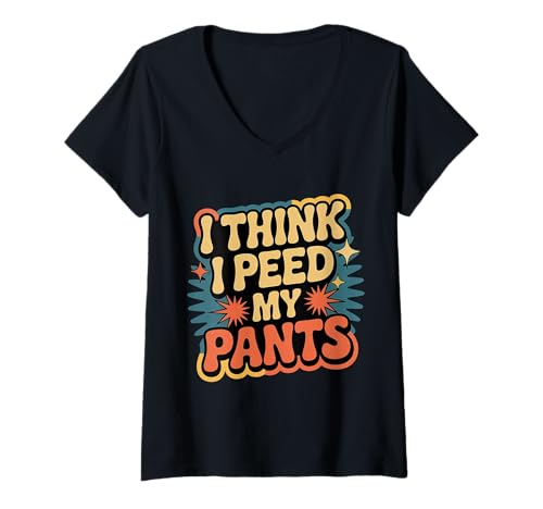 Damen I Think I Peed My Pants Blasenkontrollbadezimmerwitz |- T-Shirt mit V-Ausschnitt Damen I Think I Peed My Pants Blasenkontrollbadezimmerwitz |- T-Shirt mit V-Ausschnitt von Plötzlich laute Badezimmer Notfall